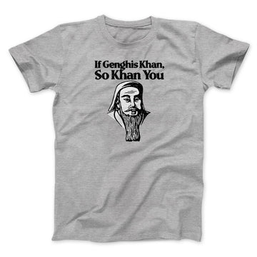 If Genghis Khan So Khan You Men/Unisex T-Shirt Sport Grey | Funny Shirt from Famous In Real Life
