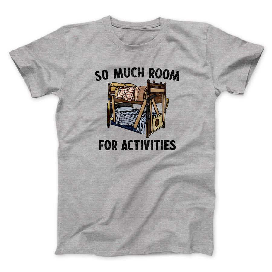 So Much Room For Activities Men/Unisex T-Shirt Sport Grey | Funny Shirt from Famous In Real Life
