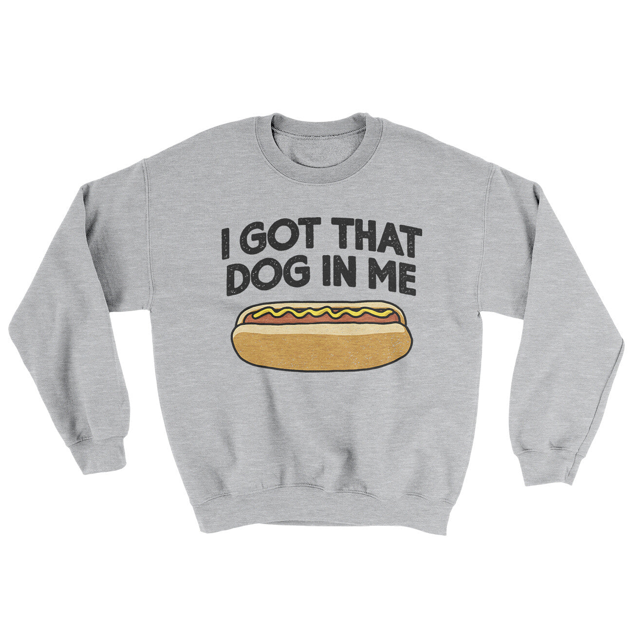 I Got That Dog In Me Ugly Sweater Sport Grey | Funny Shirt from Famous In Real Life