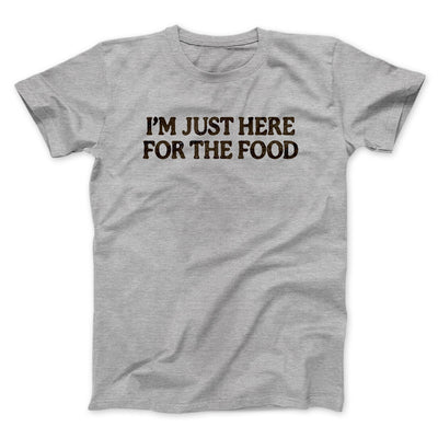 I’m Just Here For The Food Funny Thanksgiving Men/Unisex T-Shirt Sport Grey | Funny Shirt from Famous In Real Life