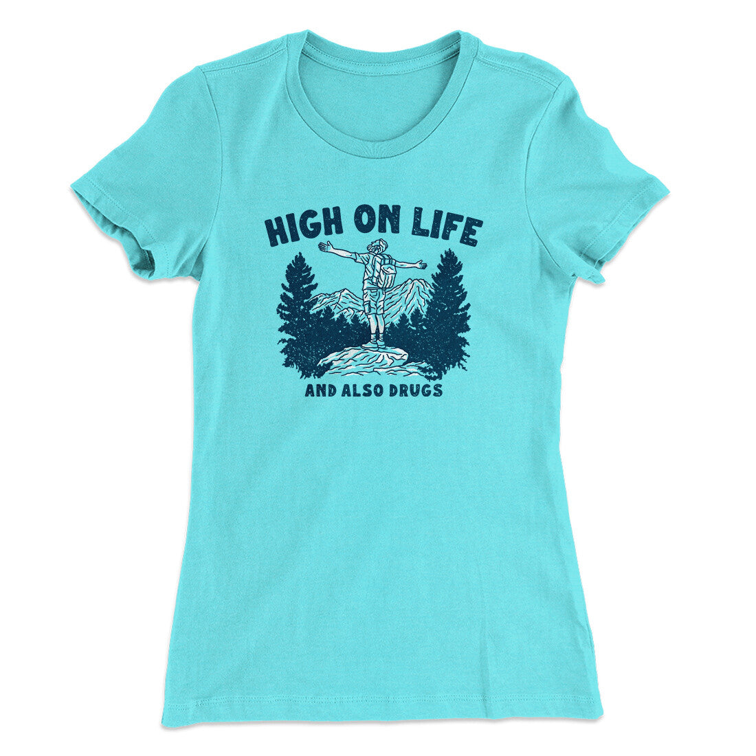 High On Life And Also Drugs Women's T-Shirt | Funny Shirt from Famous In Real Life