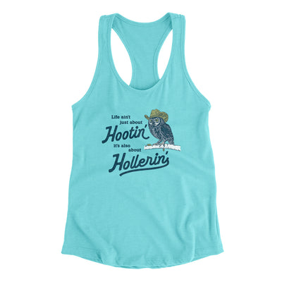 Life Ain't Just About Hootin' It's Also About Hollerin' Women's Racerback Tank Tahiti Blue | Funny Shirt from Famous In Real Life