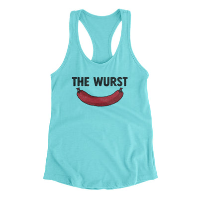 The Wurst Women's Racerback Tank Tahiti Blue | Funny Shirt from Famous In Real Life