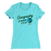 Geography Is Where It’s At Women's T-Shirt Tahiti Blue | Funny Shirt from Famous In Real Life