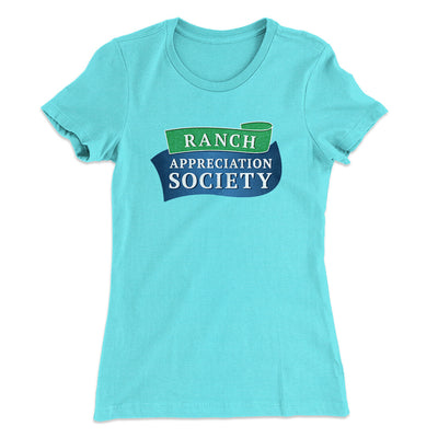 Ranch Appreciation Society Funny Women's T-Shirt Tahiti Blue | Funny Shirt from Famous In Real Life