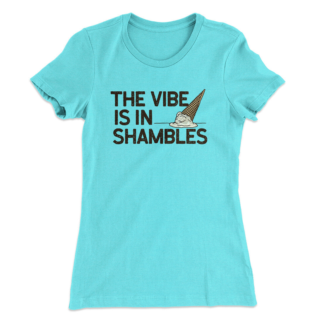 The Vibe Is In Shambles Women's T-Shirt | Funny Shirt from Famous In Real Life