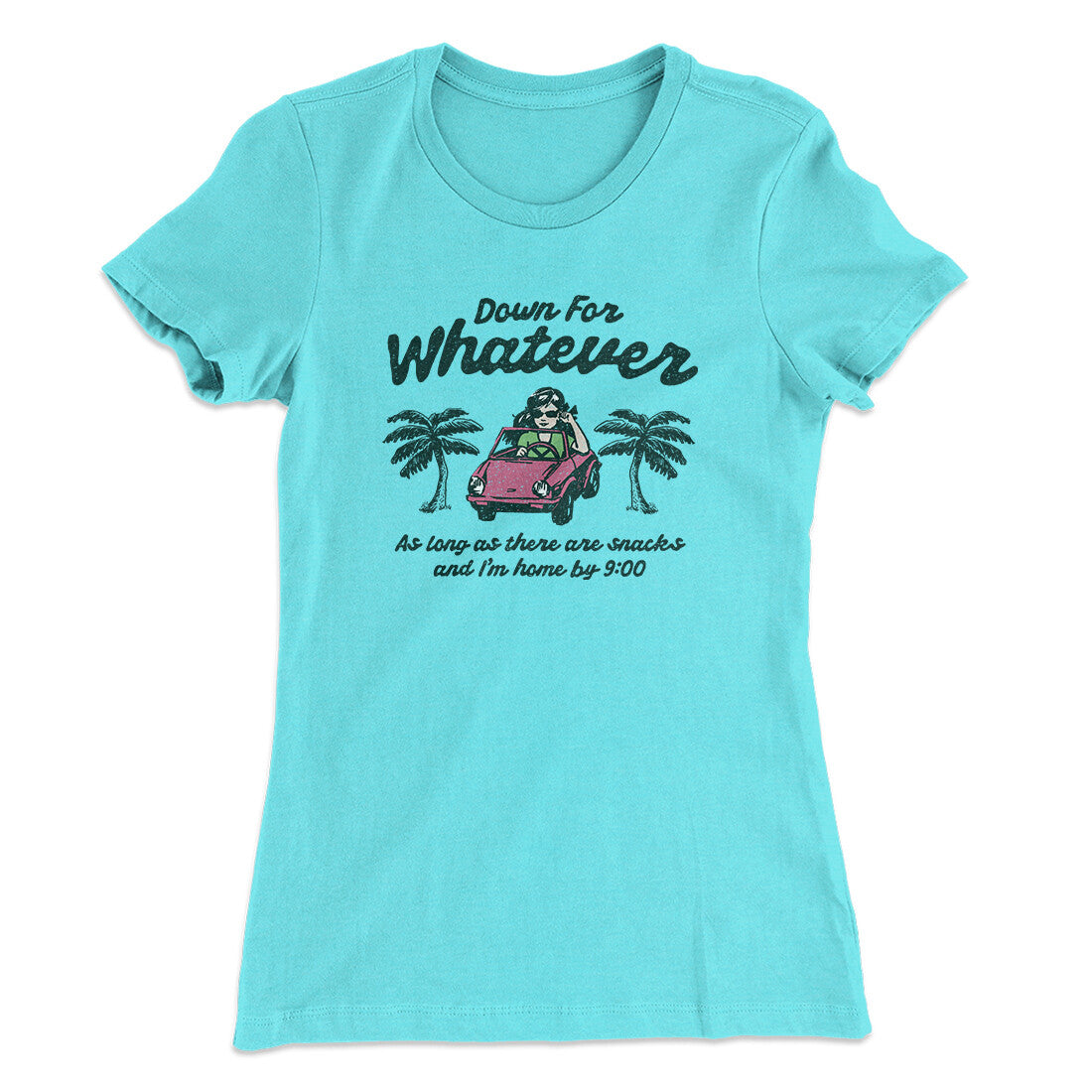 Down For Whatever As Long As There Are Snacks Women's T-Shirt Tahiti Blue | Funny Shirt from Famous In Real Life