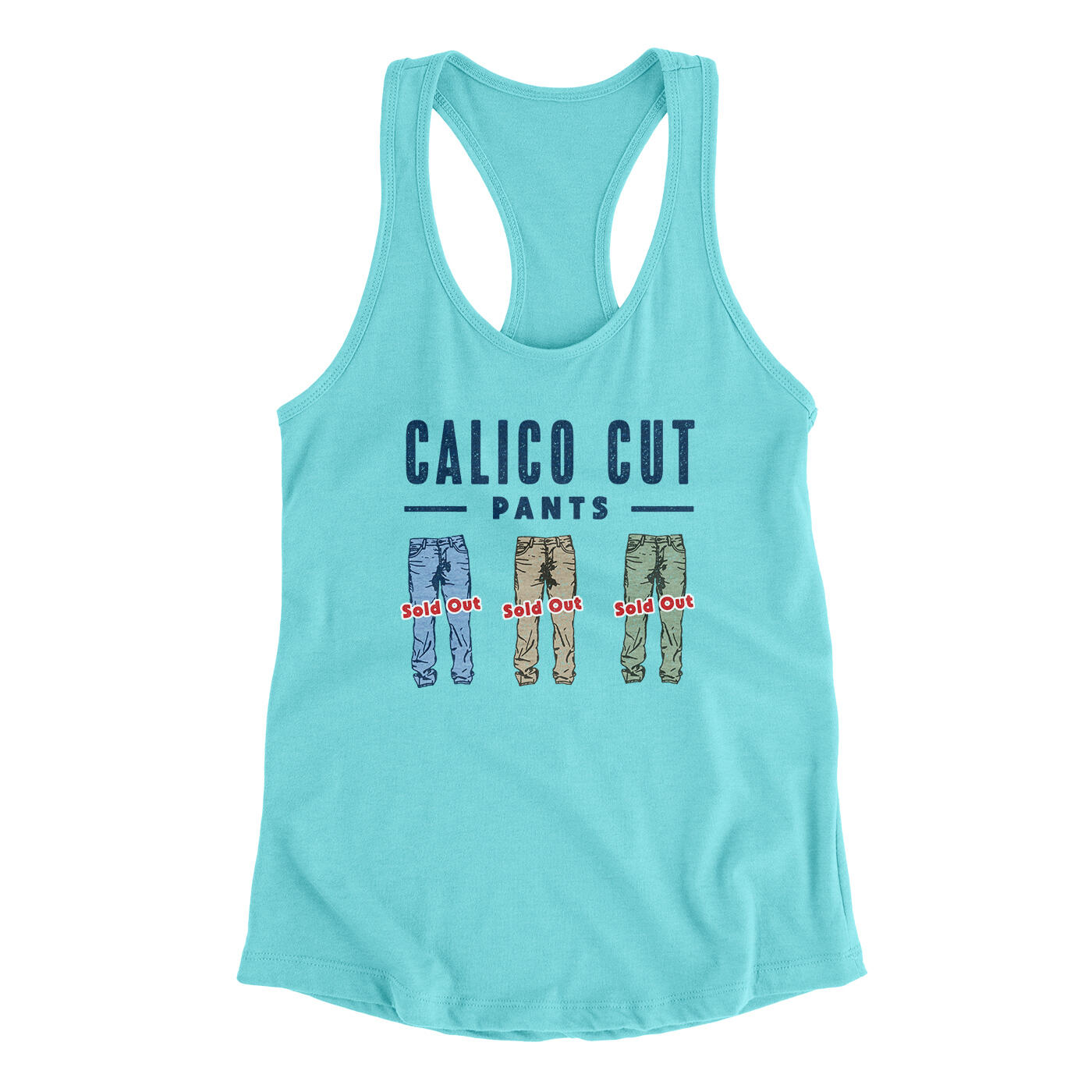 Calico Cut Pants Women's Racerback Tank Tahiti Blue | Funny Shirt from Famous In Real Life