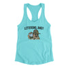 Littering, And? Women's Racerback Tank Tahiti Blue | Funny Shirt from Famous In Real Life