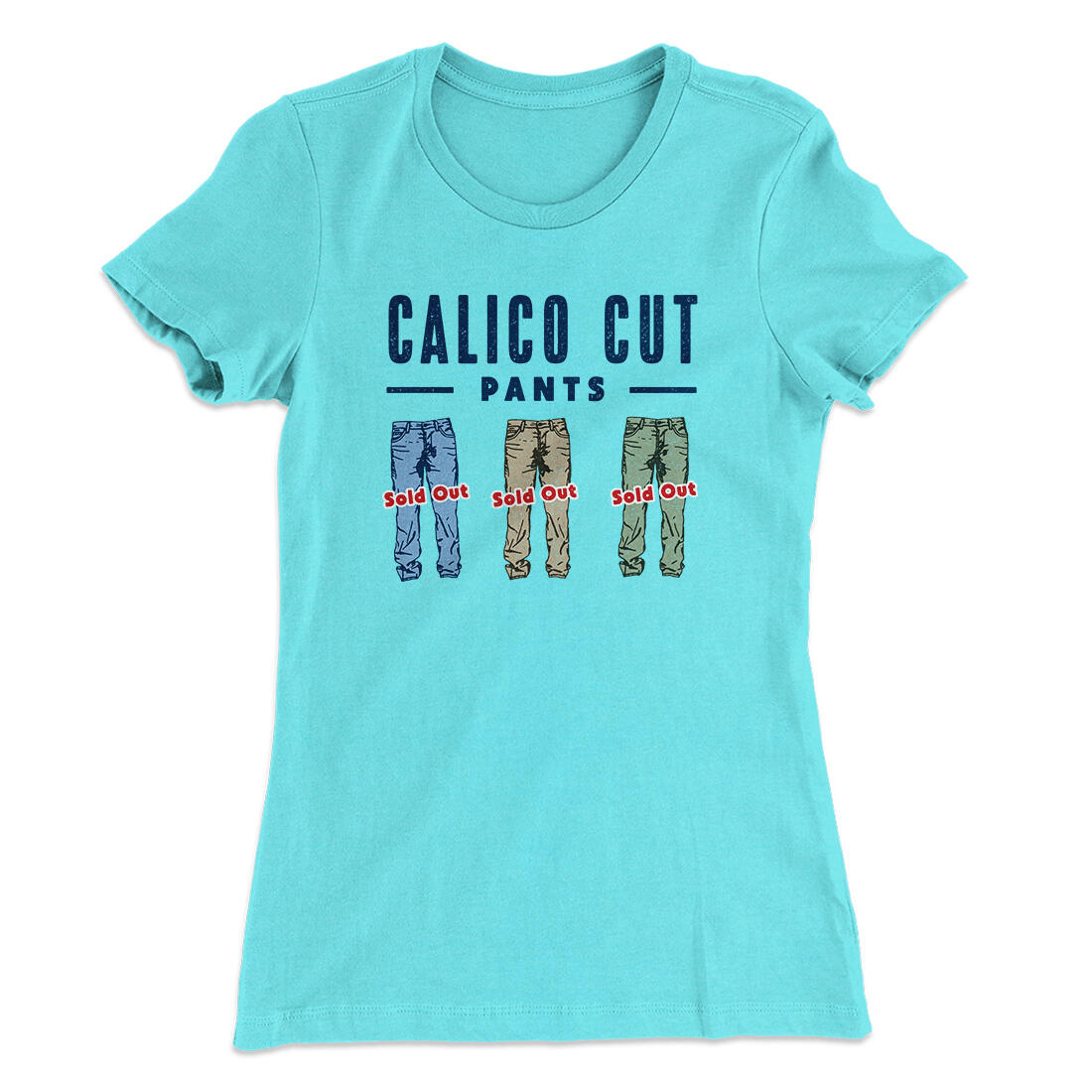 Calico Cut Pants Women's T-Shirt Tahiti Blue | Funny Shirt from Famous In Real Life