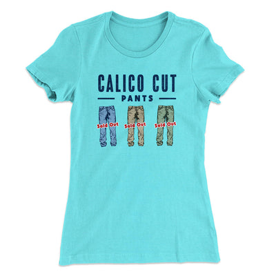 Calico Cut Pants Women's T-Shirt Tahiti Blue | Funny Shirt from Famous In Real Life