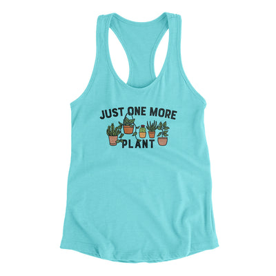 Just One More Plant Women's Racerback Tank Tahiti Blue | Funny Shirt from Famous In Real Life