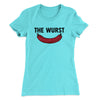 The Wurst Women's T-Shirt Tahiti Blue | Funny Shirt from Famous In Real Life