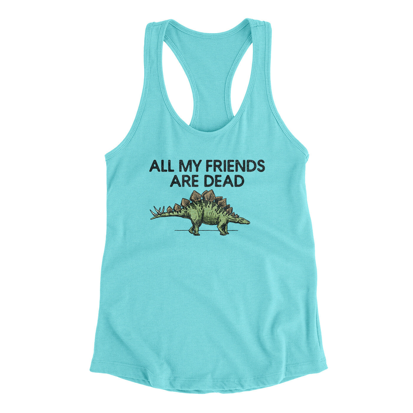 All My Friends Are Dead Women's Racerback Tank | Funny Shirt from Famous In Real Life