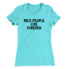 Nice People Live Forever Women's T-Shirt Tahiti Blue | Funny Shirt from Famous In Real Life
