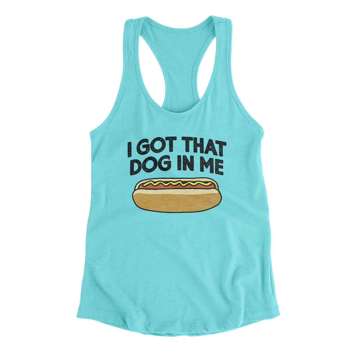 I Got That Dog In Me Women's Racerback Tank Tahiti Blue | Funny Shirt from Famous In Real Life