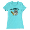 I'm A Keeper Women's T-Shirt Tahiti Blue | Funny Shirt from Famous In Real Life