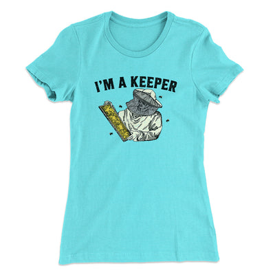 I'm A Keeper Women's T-Shirt Tahiti Blue | Funny Shirt from Famous In Real Life