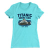 Titanic Swim Team Women's T-Shirt Tahiti Blue | Funny Shirt from Famous In Real Life