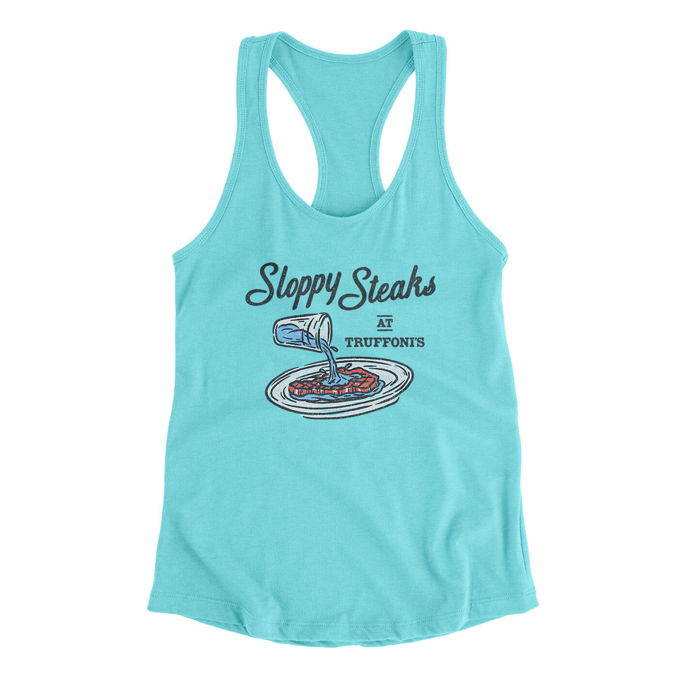 Sloppy Steaks At Truffoni's Women's Racerback Tank Tahiti Blue | Funny Shirt from Famous In Real Life