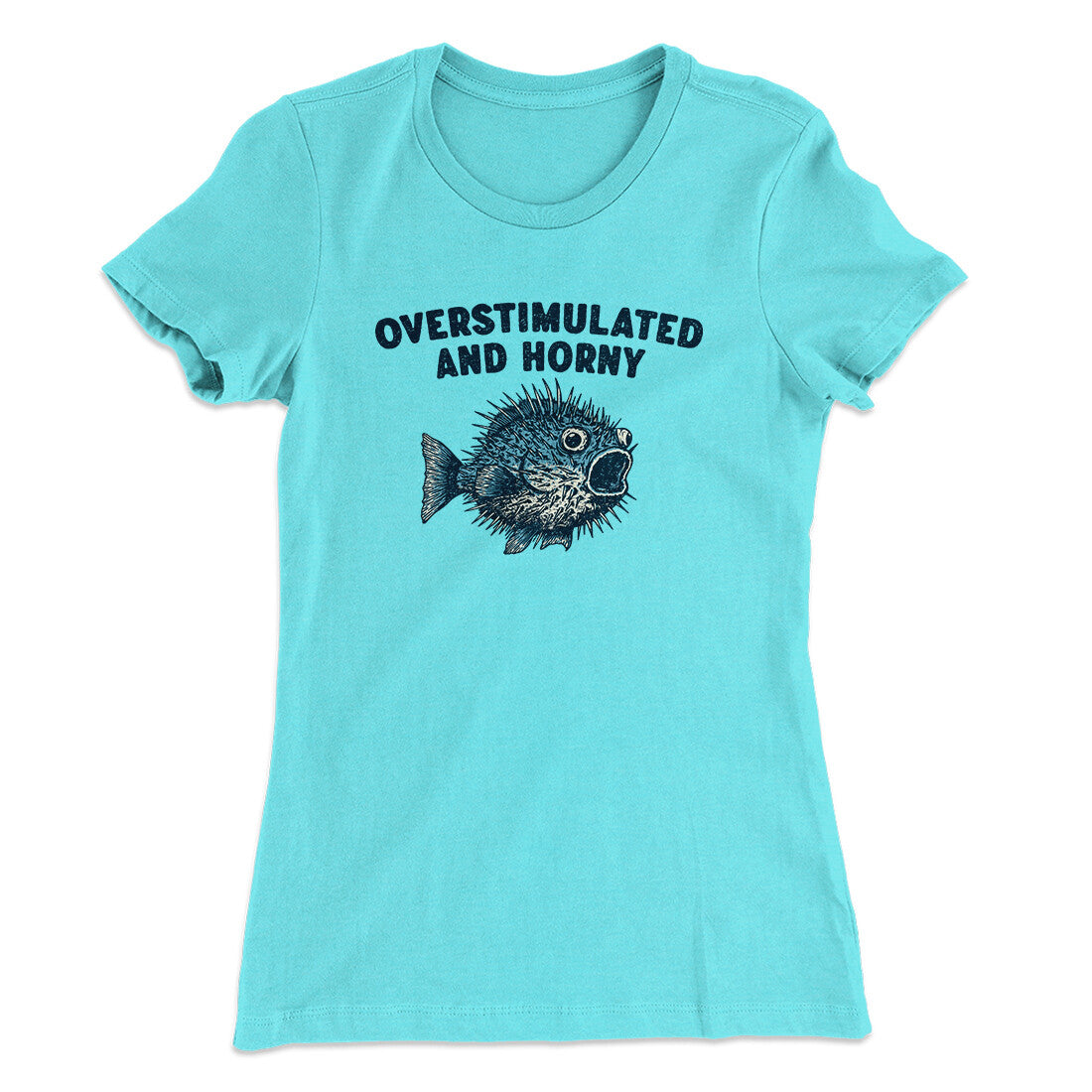 Overstimulated And Horny Women's T-Shirt Tahiti Blue | Funny Shirt from Famous In Real Life