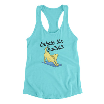 Exhale The Bullshit Women's Racerback Tank Tahiti Blue | Funny Shirt from Famous In Real Life