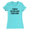 T-Shirt Of The Band I Loved In High School Women's T-Shirt Tahiti Blue | Funny Shirt from Famous In Real Life