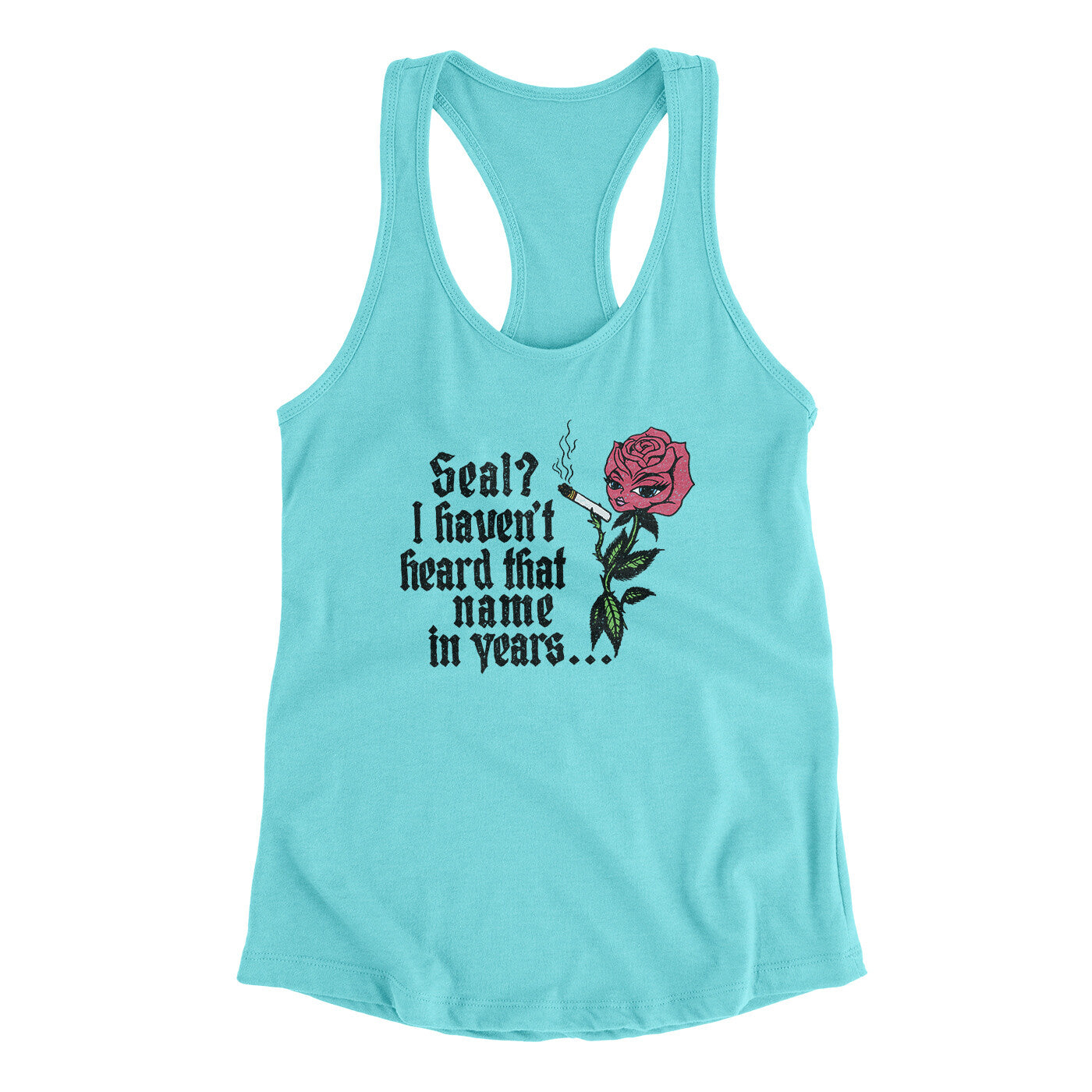 Seal? I Haven't Heard That Name In Years Women's Racerback Tank Tahiti Blue | Funny Shirt from Famous In Real Life