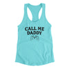 Call Me Daddy Women's Racerback Tank Tahiti Blue | Funny Shirt from Famous In Real Life