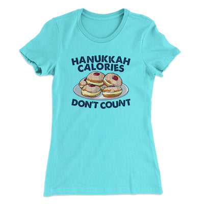 Hanukkah Calories Don't Count Women's T-Shirt Tahiti Blue | Funny Shirt from Famous In Real Life