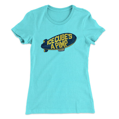 Ice Cube's A Pimp. Women's T-Shirt Tahiti Blue | Funny Shirt from Famous In Real Life