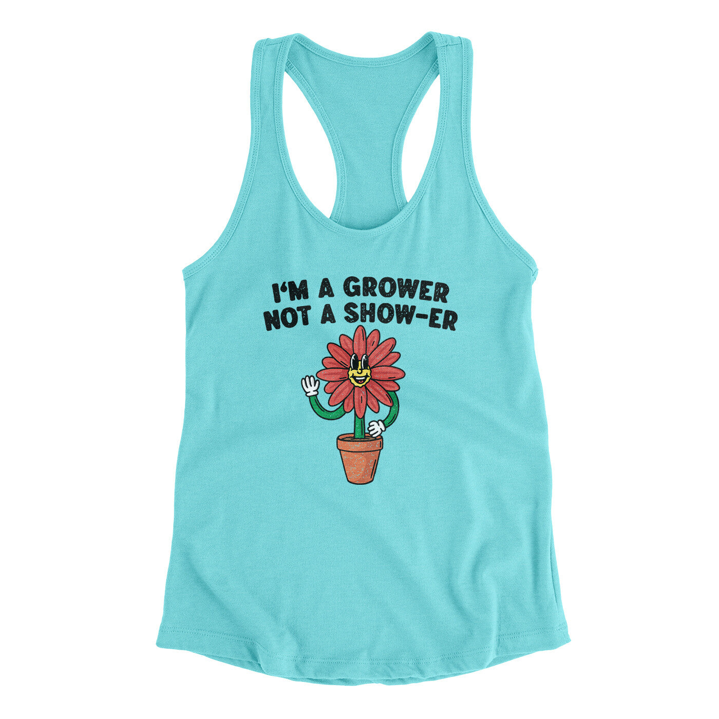 I’m A Grower Not A Show-Er Women's Racerback Tank Tahiti Blue | Funny Shirt from Famous In Real Life