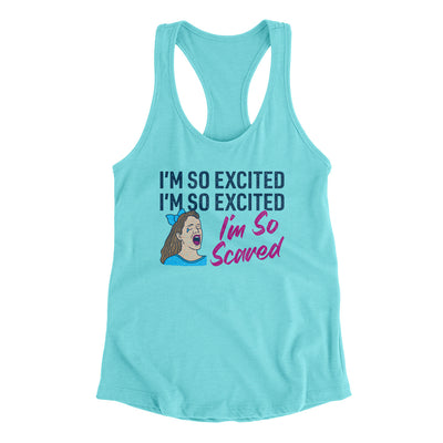 I'm So Excited, I'm So Excited, I'm So Scared Women's Racerback Tank Tahiti Blue | Funny Shirt from Famous In Real Life