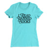 I Read Banned Books Women's T-Shirt Tahiti Blue | Funny Shirt from Famous In Real Life