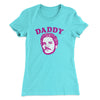 Daddy Pedro Women's T-Shirt Tahiti Blue | Funny Shirt from Famous In Real Life