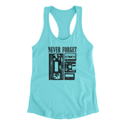 Never Forget Funny Women's Racerback Tank Tahiti Blue | Funny Shirt from Famous In Real Life