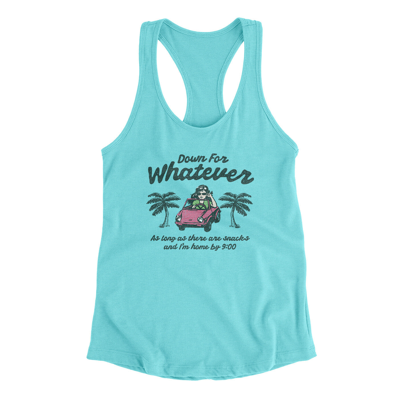 Down For Whatever As Long As There Are Snacks Women's Racerback Tank Tahiti Blue | Funny Shirt from Famous In Real Life