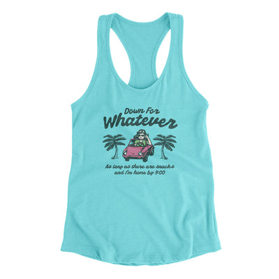 Down For Whatever As Long As There Are Snacks Women's Racerback Tank Tahiti Blue | Funny Shirt from Famous In Real Life