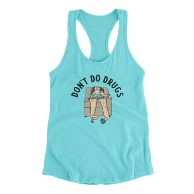Don’t Do Drugs Women's Racerback Tank Tahiti Blue | Funny Shirt from Famous In Real Life