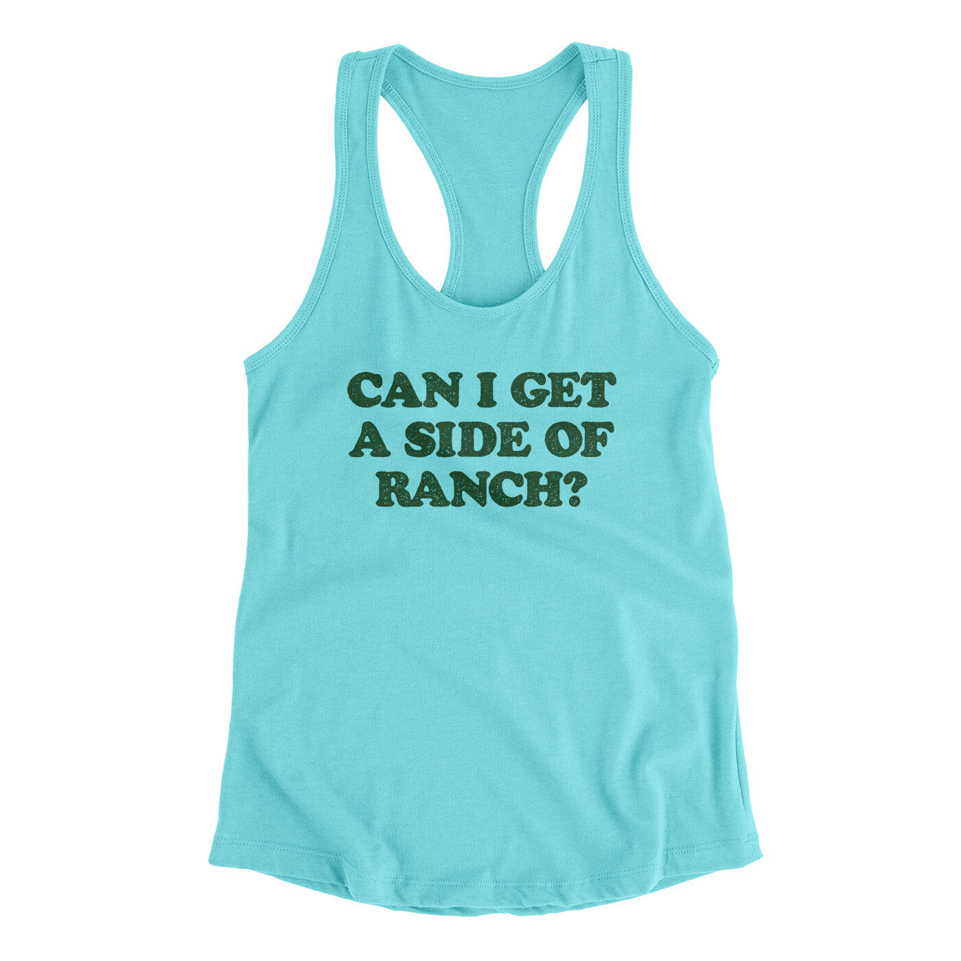 Can I Get A Side Of Ranch Women's Racerback Tank Tahiti Blue | Funny Shirt from Famous In Real Life