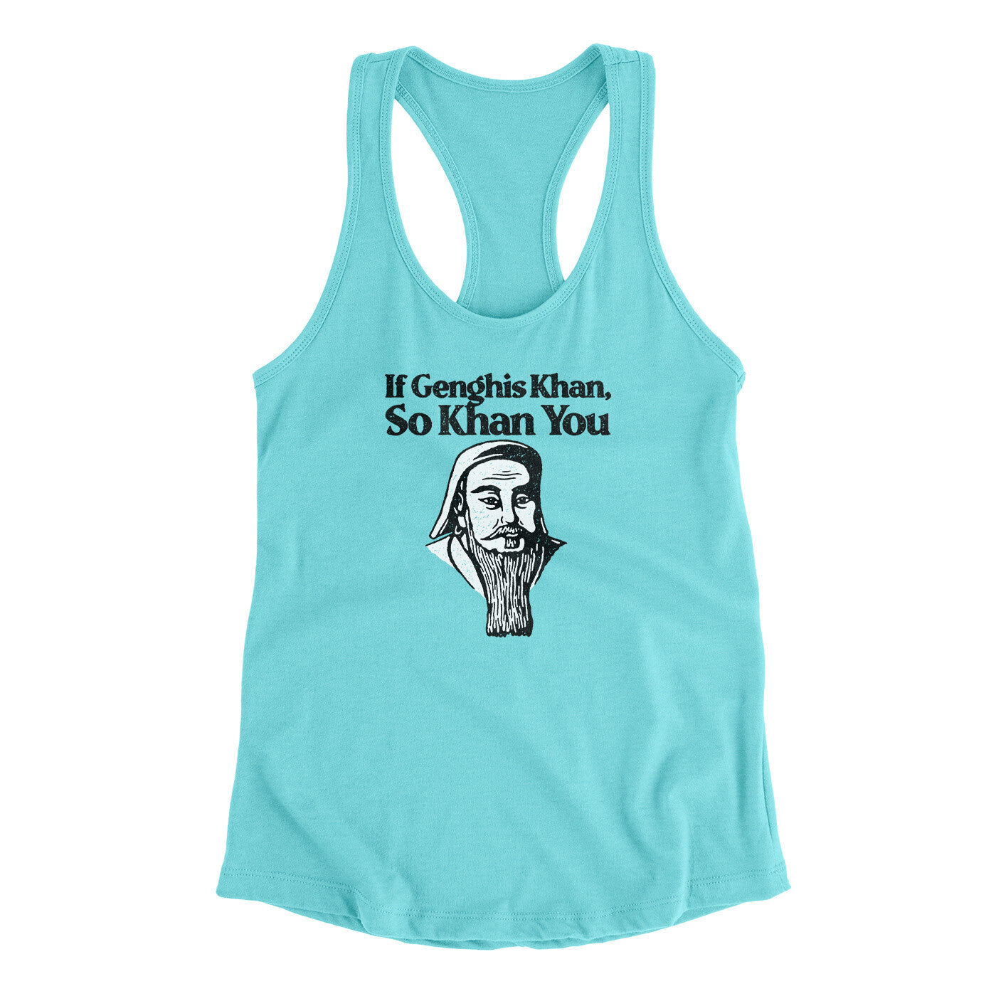 If Genghis Khan So Khan You Women's Racerback Tank | Funny Shirt from Famous In Real Life