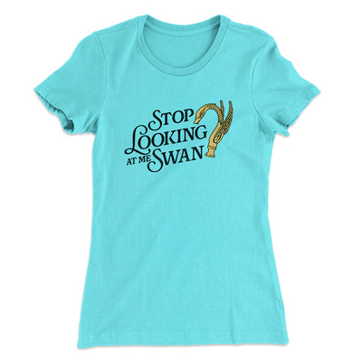 Stop Looking At Me Swan Women's T-Shirt Tahiti Blue | Funny Shirt from Famous In Real Life