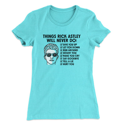 Things Rick Astley Would Never Do Women's T-Shirt Tahiti Blue | Funny Shirt from Famous In Real Life