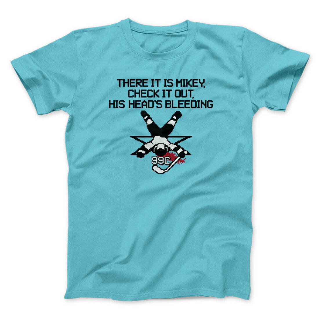 There It Is Mikey His Head Is Bleeding Men/Unisex T-Shirt | Funny Shirt from Famous In Real Life