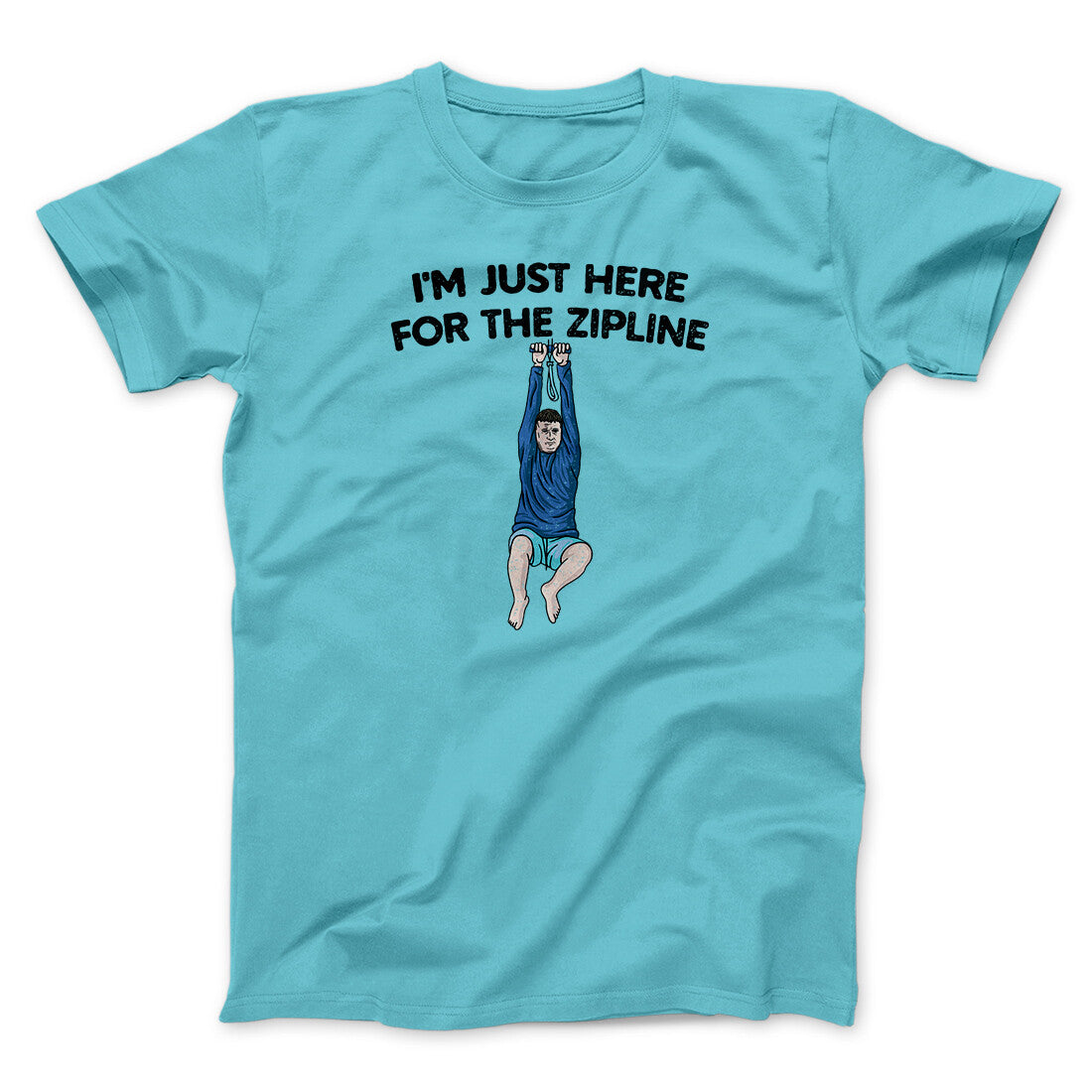 I’m Just Here For The Zipline Men/Unisex T-Shirt Tropical Blue | Funny Shirt from Famous In Real Life