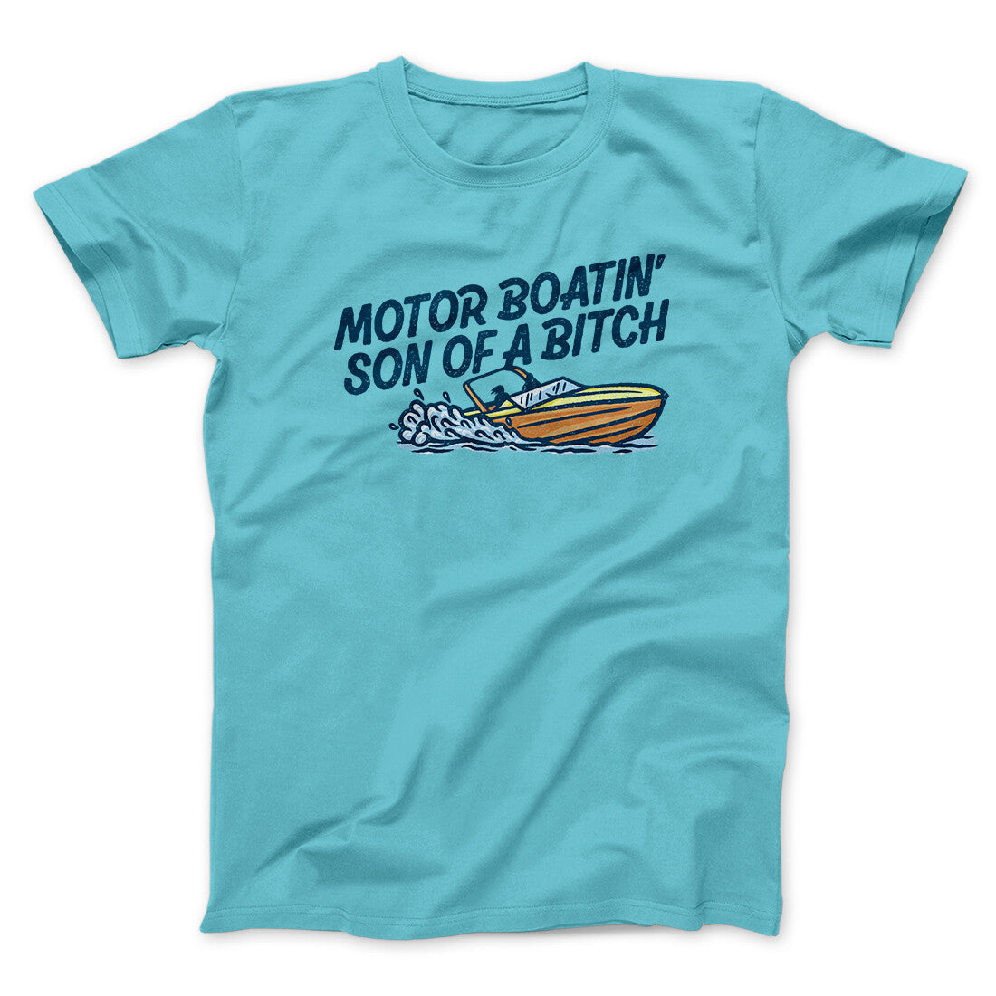 Motor Boatin’ Son Of A Bitch Men/Unisex T-Shirt Tropical Blue | Funny Shirt from Famous In Real Life