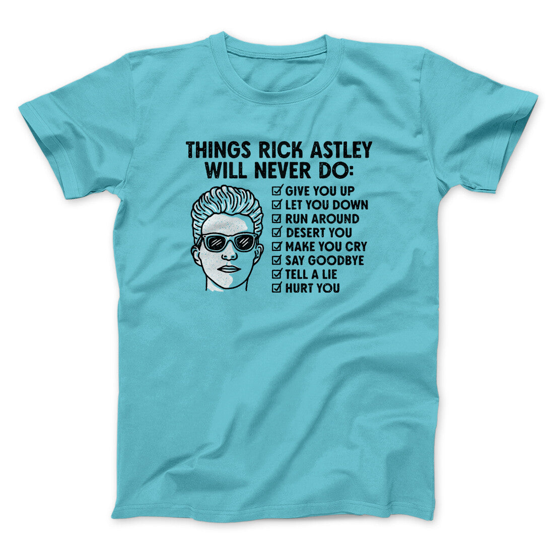 Things Rick Astley Would Never Do Men/Unisex T-Shirt | Funny Shirt from Famous In Real Life