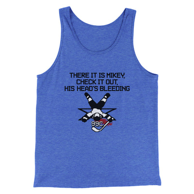 There It Is Mikey His Head Is Bleeding Men/Unisex Tank Top True Royal TriBlend | Funny Shirt from Famous In Real Life