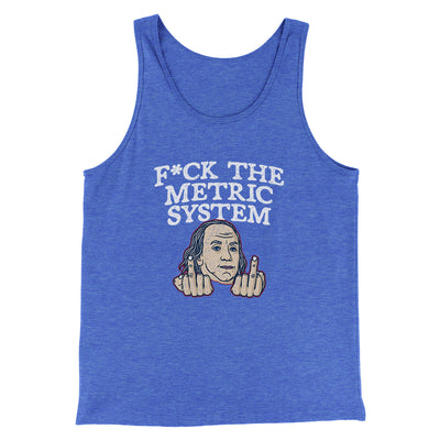 F*Ck The Metric System Men/Unisex Tank Top True Royal TriBlend | Funny Shirt from Famous In Real Life