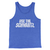 Use The Schwartz Men/Unisex Tank Top True Royal TriBlend | Funny Shirt from Famous In Real Life